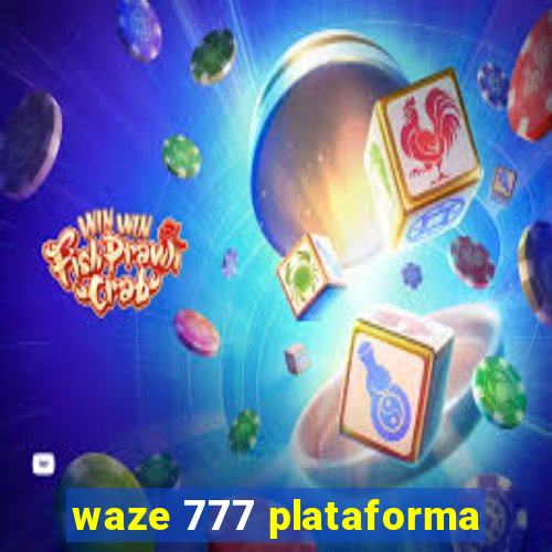 waze 777 plataforma